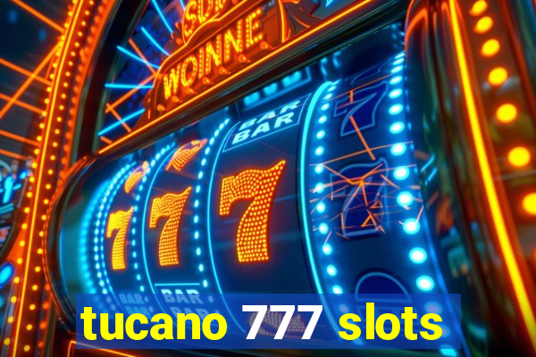 tucano 777 slots