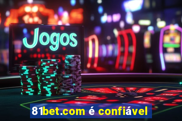 81bet.com é confiável