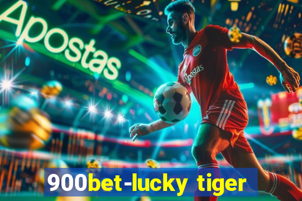 900bet-lucky tiger