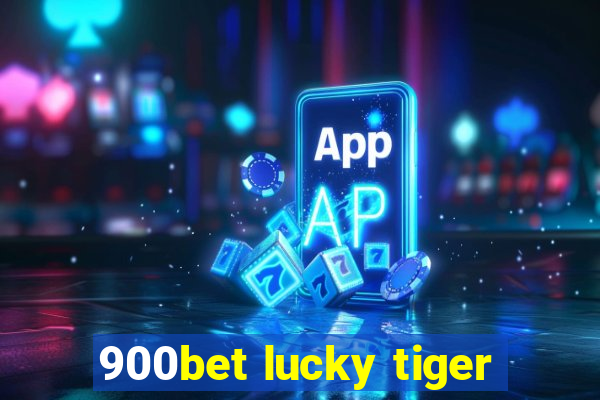 900bet lucky tiger