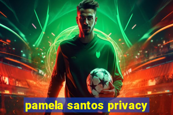 pamela santos privacy