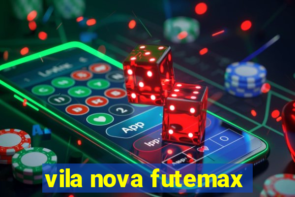 vila nova futemax