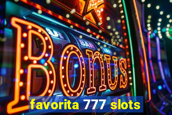 favorita 777 slots