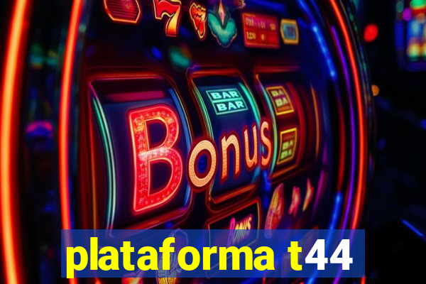 plataforma t44