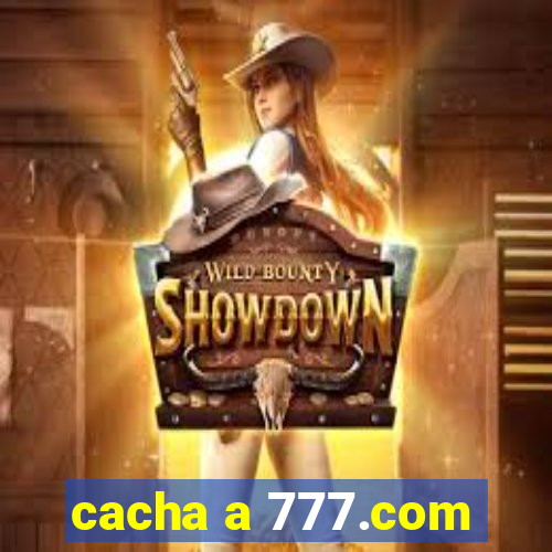 cacha a 777.com