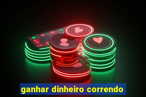 ganhar dinheiro correndo