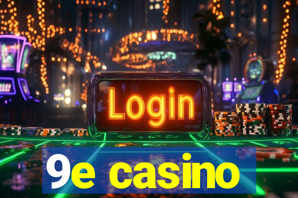 9e casino