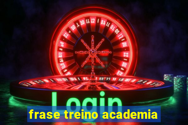 frase treino academia