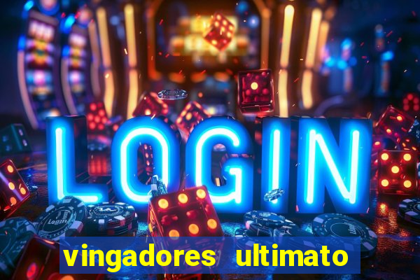 vingadores ultimato filme completo dublado