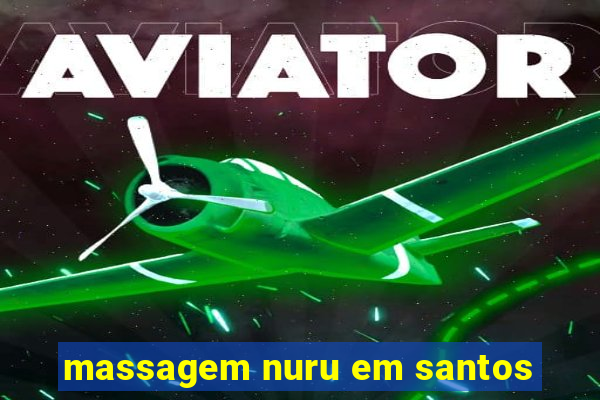 massagem nuru em santos