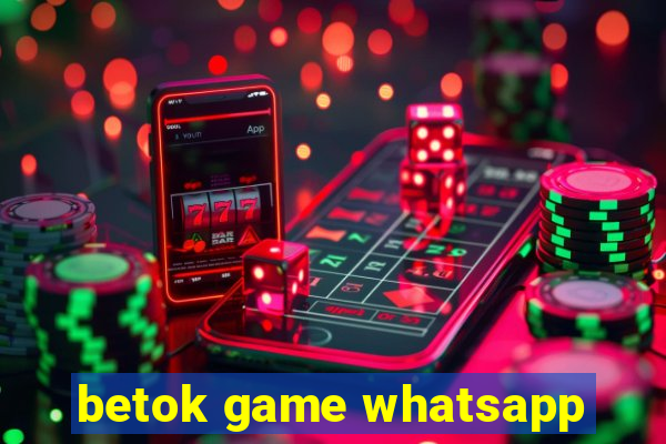 betok game whatsapp