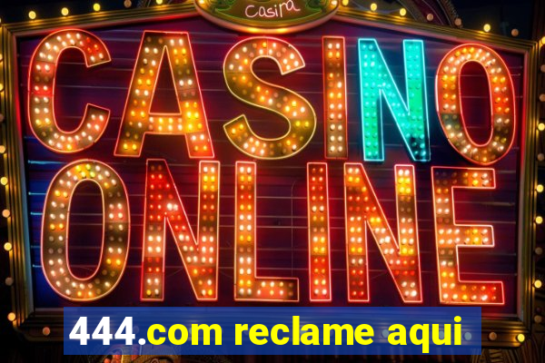 444.com reclame aqui