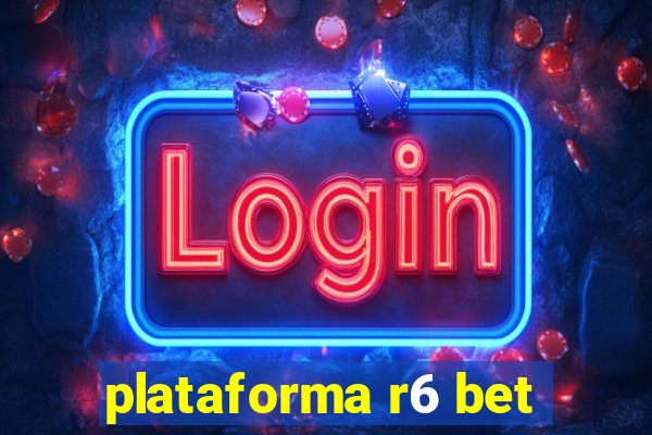 plataforma r6 bet