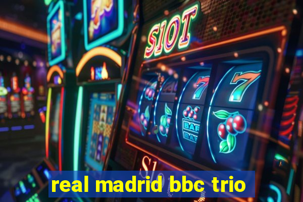 real madrid bbc trio