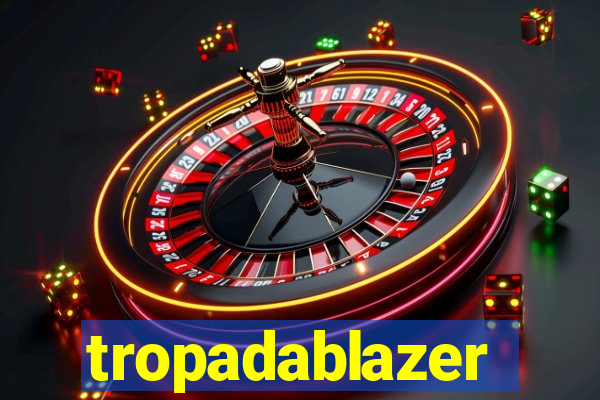 tropadablazer