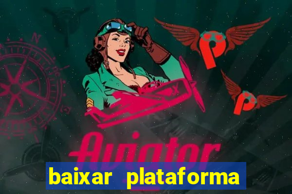 baixar plataforma nova do jogo do tigre