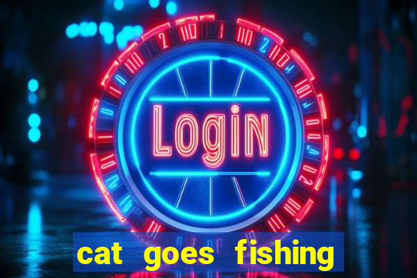 cat goes fishing free download