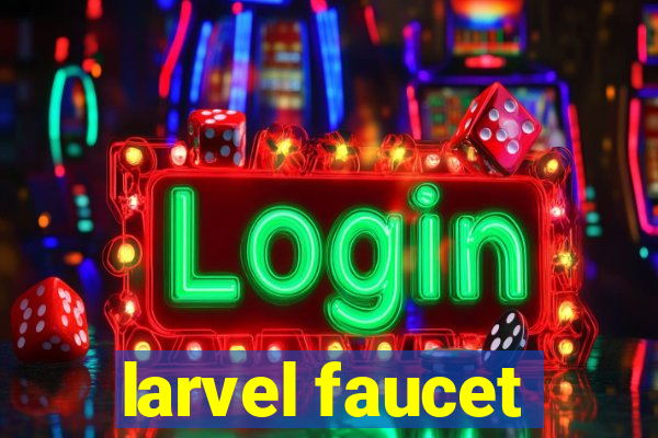 larvel faucet