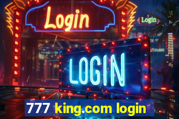 777 king.com login