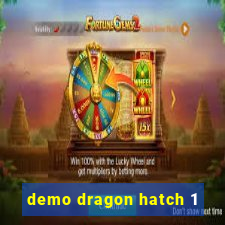 demo dragon hatch 1