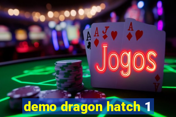 demo dragon hatch 1