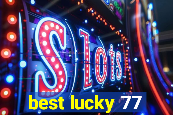 best lucky 77