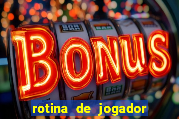 rotina de jogador de futebol