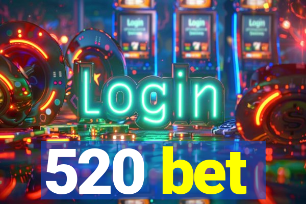 520 bet