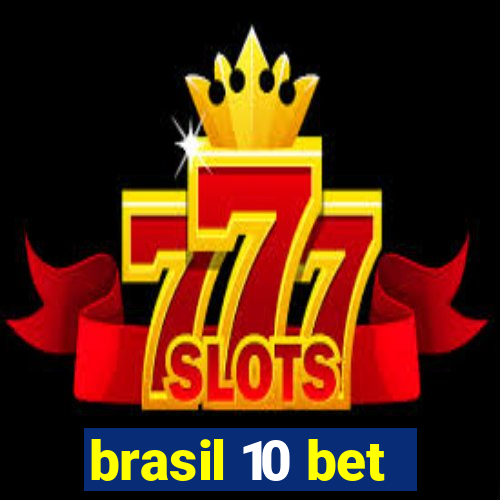 brasil 10 bet