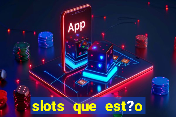 slots que est?o pagando agora