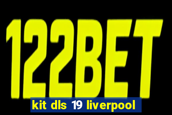 kit dls 19 liverpool