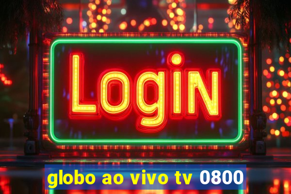 globo ao vivo tv 0800