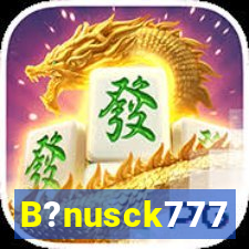 B?nusck777