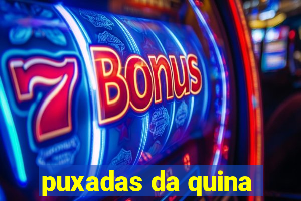 puxadas da quina