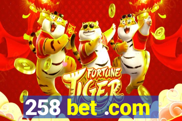 258 bet .com