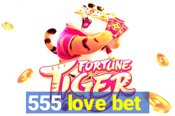 555 love bet