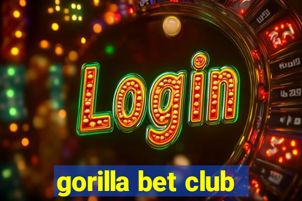 gorilla bet club