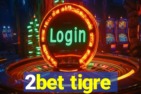 2bet tigre