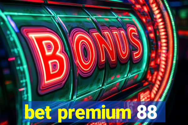 bet premium 88