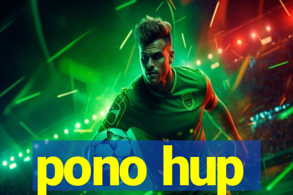 pono hup