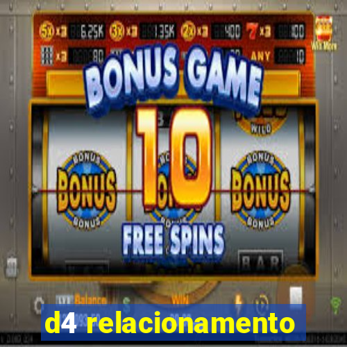 d4 relacionamento