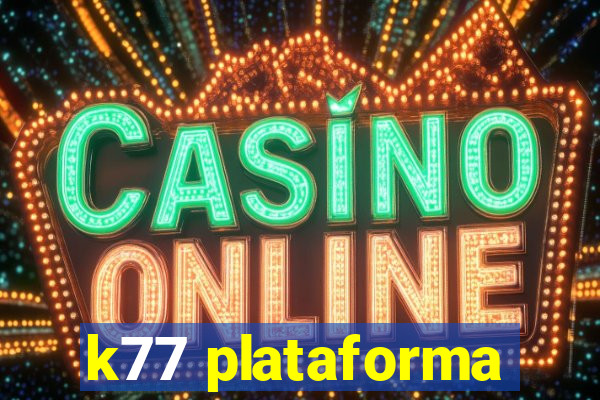 k77 plataforma
