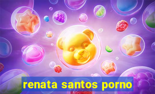 renata santos porno