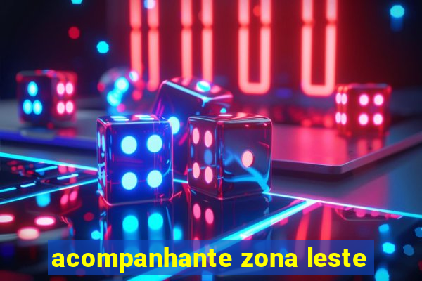 acompanhante zona leste