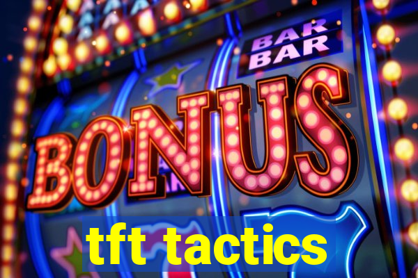 tft tactics