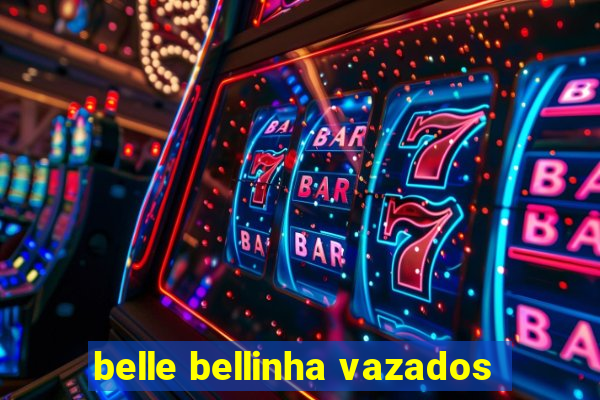 belle bellinha vazados