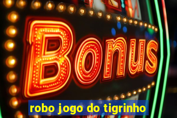 robo jogo do tigrinho
