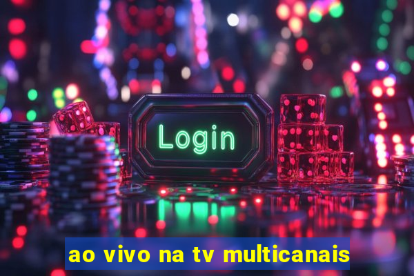 ao vivo na tv multicanais