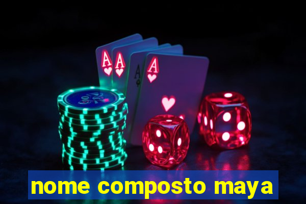 nome composto maya