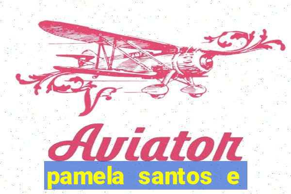 pamela santos e kid bengala